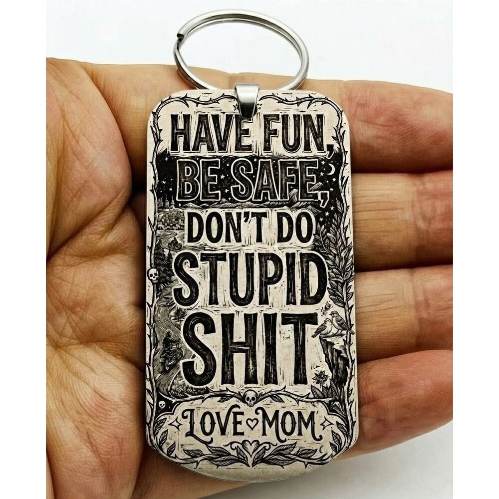 Have Fun Be Safe Love Mom Reminder Stainless Keychain Cute Family So Charm